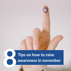 8 ways to raise awareness in November